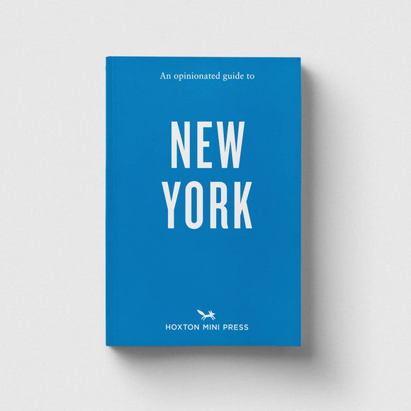 An Opinionated Guide to New York