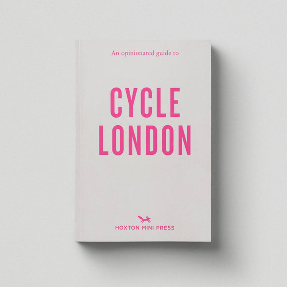 An Opinionated Guide to Cycle London