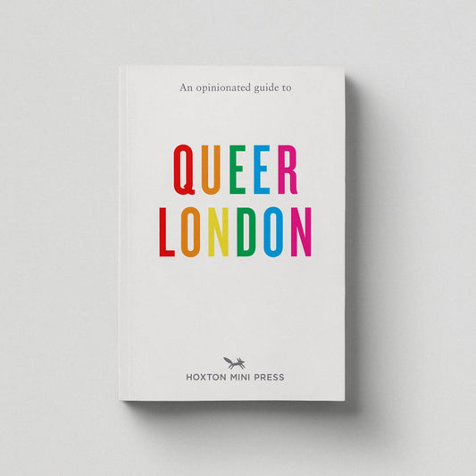 An Opinionated Guide to Queer London