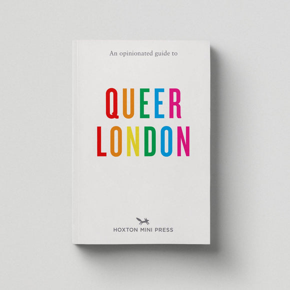 An Opinionated Guide to Queer London