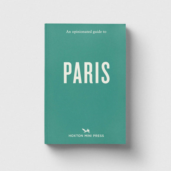 An Opinionated Guide to Paris