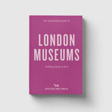 An Opinionated Guide to London Museums