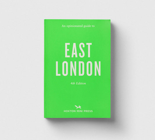 An Opinionated Guide to East London