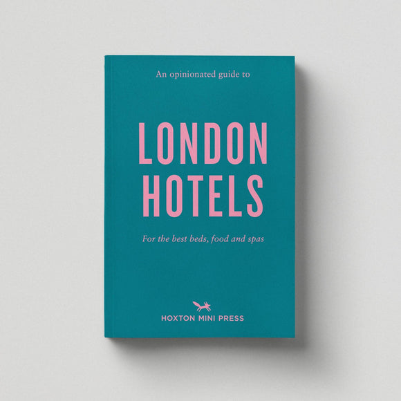 An Opinionated Guide to London Hotels