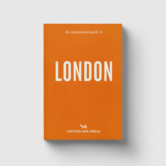 An Opinionated Guide to London