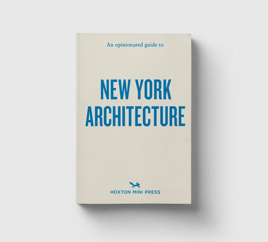 An Opinionated Guide to New York Architecture