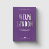 An Opinionated Guide to Weird London