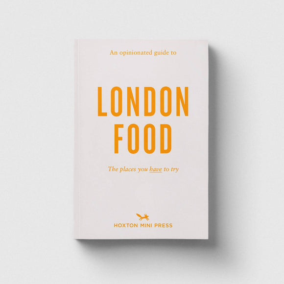 An Opinionated Guide to London Food