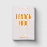 An Opinionated Guide to London Food